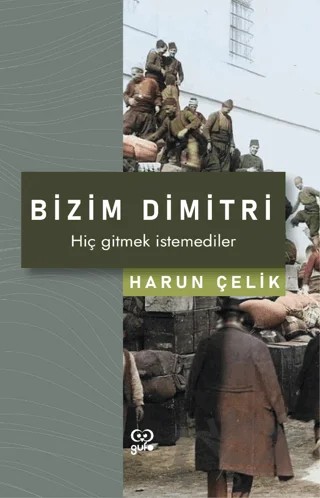 Bizim Dimitri - Hiç Gitmek İstemediler – Harun Çelik – Gufo Yayınları kitap kapağı