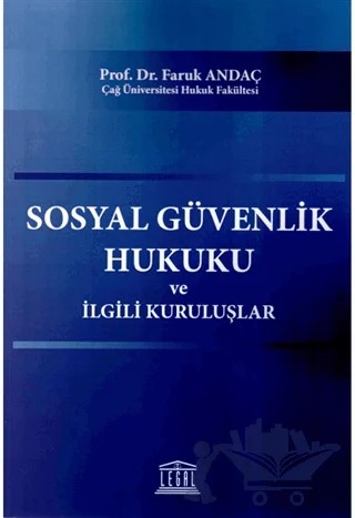 Sosyal Güvenlik Hukuku ve İlgili Kuruluşlar – Faruk Andaç – Legal Yayıncılık kitap kapağı