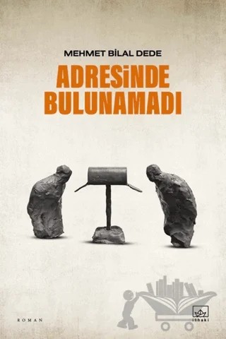 Adresinde Bulunamadı – Mehmet Bilal Dede – İthaki Yayınları kitap kapağı