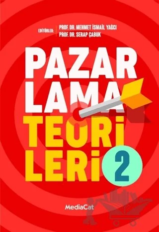 Pazarlama Teorileri 2 – Mehmet İ. Yağcı, Serap Çabuk – MediaCat Kitapları kitap kapağı