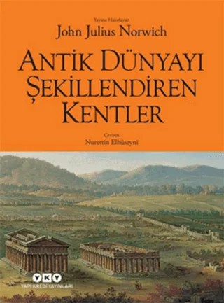 Antik Dünyayı Şekillendiren Kentler – John Julius Norwich – Yapı Kredi Yayınları kitap kapağı