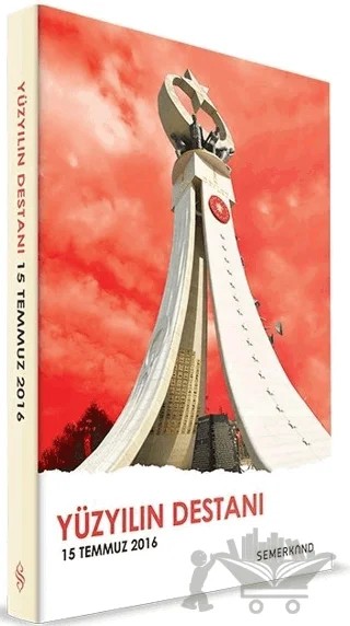 Yüzyılın Destanı - 15 Temmuz 2016 – Kolektif – Semerkand Yayınları kitap kapağı