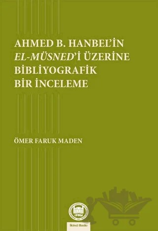 Ahmed B. Hanbel'in El-Müsned'i Üzerine Bibliyografik Bir İnceleme – Ömer Faruk Maden – Marmara Üniversitesi İlahiyat Fakültesi Vakfı kitap kapağı