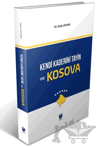 Kendi Kaderini Tayin ve Kosova – Halis Ayhan – Adalet Yayınevi kitap kapağı