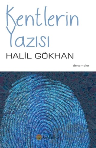 Kentlerin Yazısı – Halil Gökhan – Kafe Kültür Yayıncılık kitap kapağı