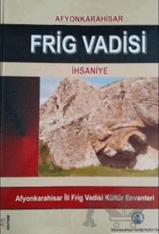 Afyonkarahisar Frig Vadisi İhsaniye – Mehmet Bozdağ – Afyonkarahisar Valiliği kitap kapağı