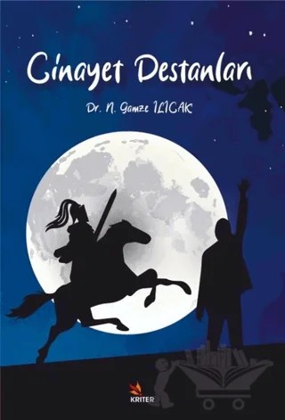 Cinayet Destanları – N. Gamze Ilıcak – Kriter Yayınları kitap kapağı
