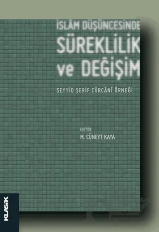 İslam Düşüncesinde Süreklilik ve Değişim – Kolektif – Klasik Yayınları kitap kapağı