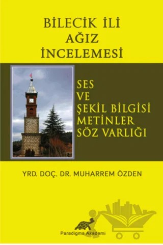Bilecik İli Ağız İncelemesi – Muharrem Özden – Paradigma Akademi Yayınları kitap kapağı