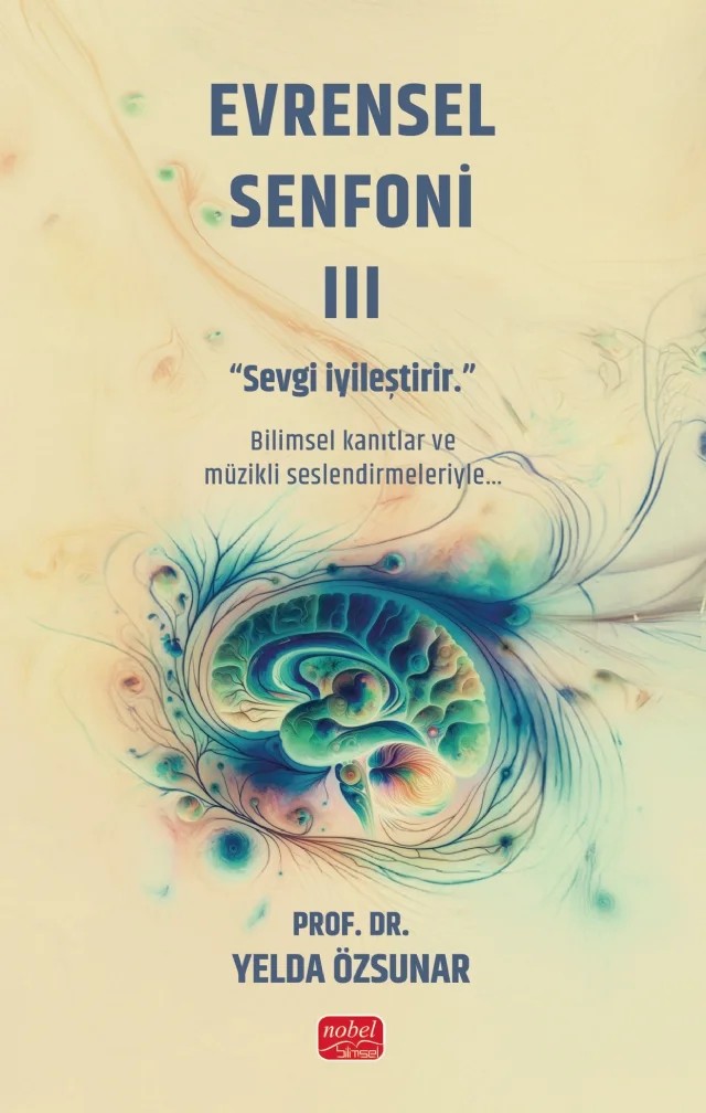 EVRENSEL SENFONİ III - Sevgi İyileştirir – Yelda Özsunar – Nobel Bilimsel Eserler kitap kapağı