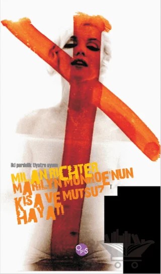 Marilyn Monroe'nun Kısa ve Mutsuz Hayatı – Milan Richter – Opus Yayınları kitap kapağı