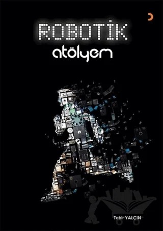 Robotik Atölyem – Tahir Yalçın – Cinius Yayınları kitap kapağı