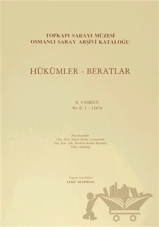 Hükümler - Beratlar / Topkapı Sarayı Müzesi Osmanlı Saray Arşivi Kataloğu – İbrahim Kemal Baybura, İsmail Hakkı Uzunçarşılı, Ülkü Altındağ – Türk Tarih Kurumu Yayınları kitap kapağı