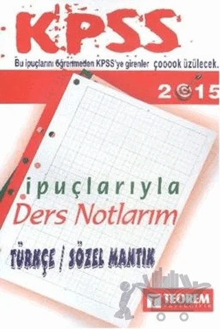 2016 KPSS İpuçlarıyla Ders Notlarım Türkçe / Sözel Mantık – Kolektif – Teorem Yayıncılık kitap kapağı