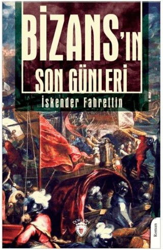 Bizans'ın Son Günleri – İskender Fahrettin Sertelli – Dorlion Yayınları kitap kapağı