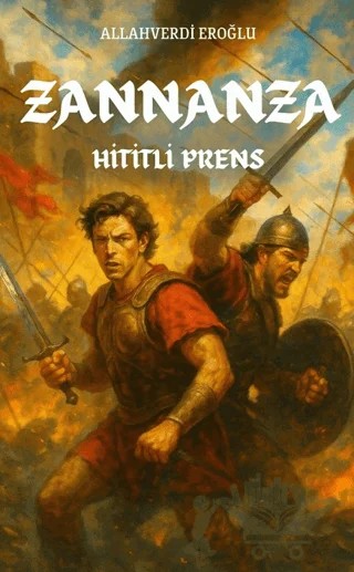 Zannanza Hititli Prens – Allahverdi Eroğlu – Arkhe Yayınları kitap kapağı