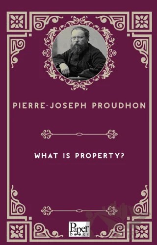 What Is Property – Pierre Joseph Proudhon – Paper Books kitap kapağı