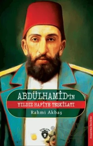 Abdülhamid'in Yıldız Hafiye Teşkilatı – Rahmi Akbaş – Dorlion Yayınları kitap kapağı
