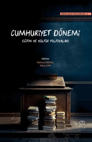 Cumhuriyet Dönemi Eğitim ve Kültür Politikaları – Mehmet Birekul, Yakup Kaya – Necmettin Erbakan Üniversitesi Yayınları kitap kapağı