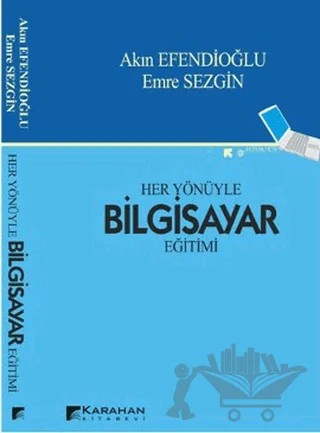 Her Yönüyle Bilgisayar Eğitimi – Akın Efendioğlu, Emre Sezgin – Karahan Kitabevi kitap kapağı