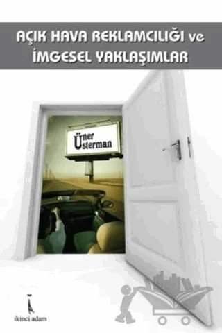 Açık Hava Reklamcılığı ve İmgesel Yaklaşımlar – Üner Üsterman – İkinci Adam Yayınları kitap kapağı
