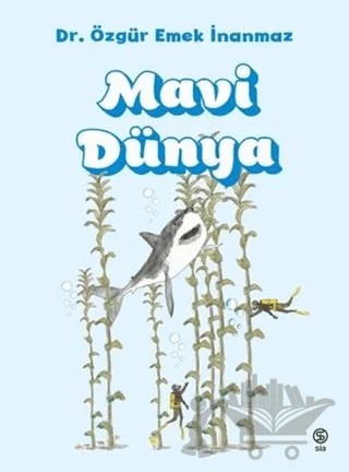Mavi Dünya – Dr. Özgür Emek İnanmaz – Sia Kitap kitap kapağı
