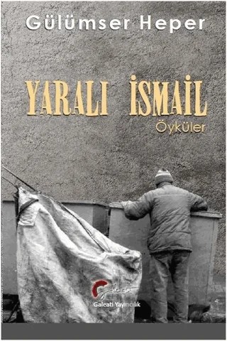 Yaralı İsmail – Gülümser Heper – Galeati Yayıncılık kitap kapağı
