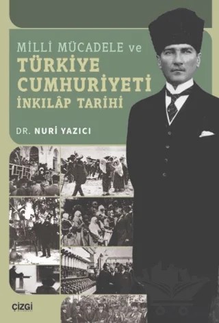 Milli Mücadele ve Türkiye Cumhuriyeti İnkılap Tarihi – Nuri Yazıcı – Çizgi Kitabevi Yayınları kitap kapağı