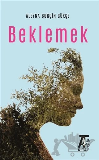 Beklemek – Aleyna Burçin Gökçe – Kitap At Yayınları kitap kapağı