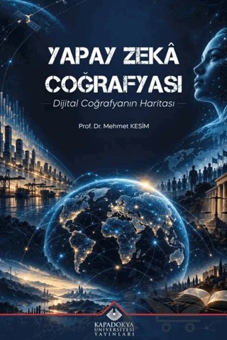 Yapay Zekâ Coğrafyası – Mehmet Kesim – Kapadokya Üniversitesi Yayınları kitap kapağı