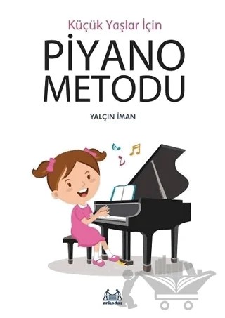 Küçük Yaşlar İçin Piyano Metodu – Yalçın İman – Arkadaş Yayınları kitap kapağı