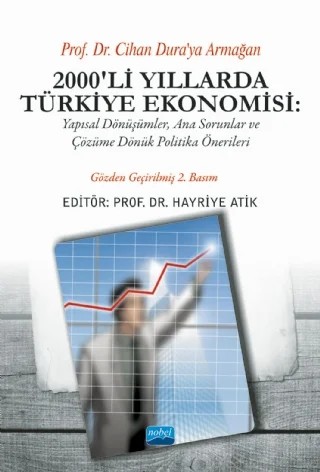 2000’Lİ YILLARDA TÜRKİYE EKONOMİSİ - Yapısal Dönüşümler, Ana Sorunlar ve Çözüme Dönük Politika Önerileri – Adem Doğan, Adnan Oduncu, Alkan Soyak, Alper Aslan, Belgin Akçay, Bilge Köksel, Ertuğrul Yıldırım, Esra Siverekli, Ferhan Aydemir, Ferit Kula, Gökçe Maraş, H. Mahir Fisunoğlu, Hatice Erkekoğlu, Hayriye Atik, Jale Yalınpala Çokgezen, Kıvanç Halil Arıç, Levent Gökdemir, Lütfü Öztürk, Mahir Fisunoğlu – Nobel Akademik Yayıncılık kitap kapağı