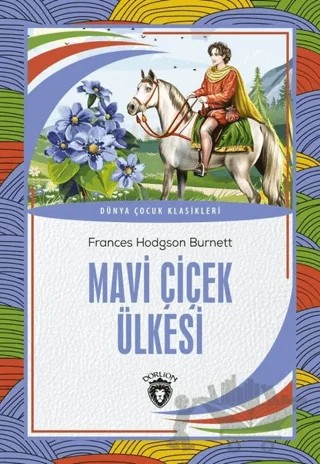 Mavi Çiçek Ülkesi – Frances Hodgson Burnett – Dorlion Yayınları kitap kapağı