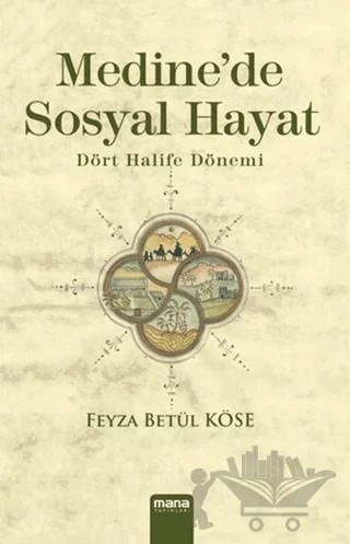 Medine'de Sosyal Hayat – Feyza Betül Köse – Mana Yayınları kitap kapağı
