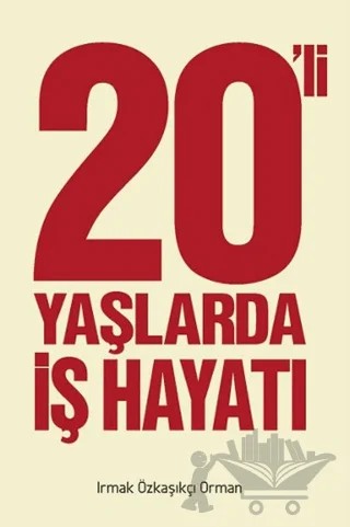 20' li Yaşlarda İş Hayatı – Irmak Özkaşıkçı Orman – Butik Yayınları kitap kapağı