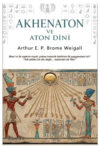 Akhenaton ve Aton Dini – Arthur Weigall – Kumran Yayınları kitap kapağı