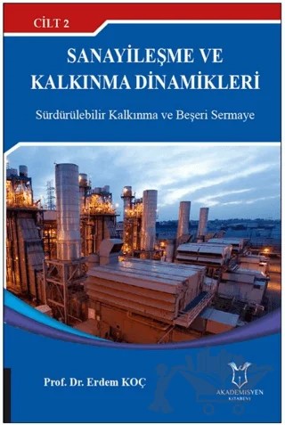 Sanayileşme ve Kalkınma Dinamikleri Cilt 2 – Erdem Koç – Akademisyen Kitabevi kitap kapağı