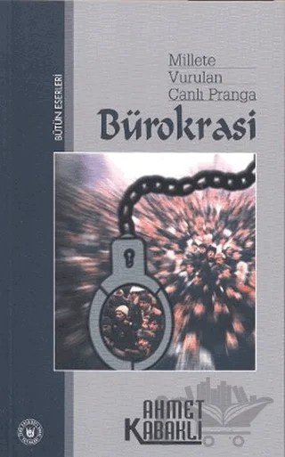 Millete Vurulan Canlı Pranga: Bürokrasi – Ahmet Kabaklı – Tedev Yayınları kitap kapağı