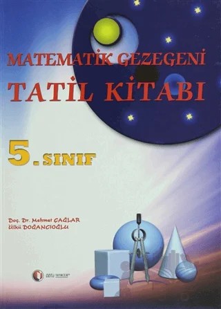 Matematik Gezegeni Tatil Kitabı 5. Sınıf – Mehmet Çağlar, Ülkü Doğancıoğlu – ODTÜ Geliştirme Vakfı Yayıncılık kitap kapağı