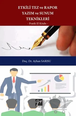Etkili Tez ve Rapor Yazım ve Sunum Teknikleri Pratik El Kitabı – Ayhan Sarısu – Gazi Kitabevi kitap kapağı