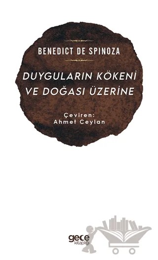 Duyguların Kökeni ve Doğası Üzerine – Benedict De Spinoza – Gece Kitaplığı kitap kapağı