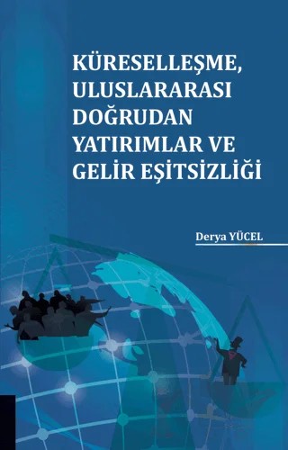 Küreselleşme Uluslararası Doğrudan Yatırımlar ve Gelir Eşitsizliği – Derya Yücel – Akademisyen Kitabevi kitap kapağı