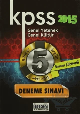 KPSS 2015 Genel Yetenek Genel Kültür Tamamı Çözümlü 5 Deneme Sınavı – Kolektif – İrem Yayıncılık kitap kapağı