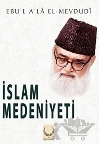 İslam Medeniyeti – Seyyid Ebu'l-A'la el-Mevdudi – Hilal Yayınları kitap kapağı