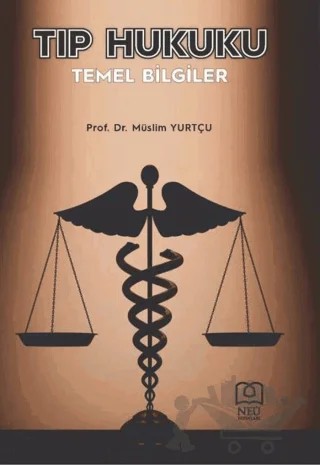 Tıp Hukuku Temel Bilgiler – Müslim Yurtçu – Necmettin Erbakan Üniversitesi Yayınları kitap kapağı