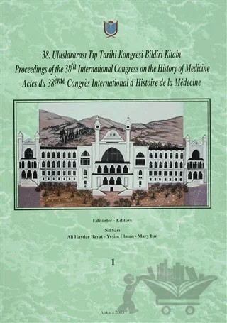 38. Uluslararası Tıp Tarihi Kongresi Bildiri Kitabı / Proceedings of the 38. International Congress on the History of Medicine / Actes du 38. Congres International d’Histoire de la Medecine Cilt: 1 – Kolektif – Türk Tarih Kurumu Yayınları kitap kapağı