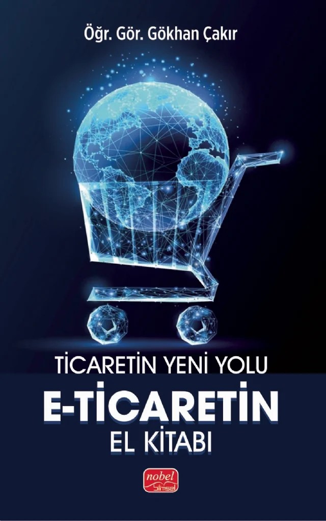 TİCARETİN YENİ YOLU - E-Ticaret’in El Kitabı – Gökhan Çakır – Nobel Bilimsel Eserler kitap kapağı