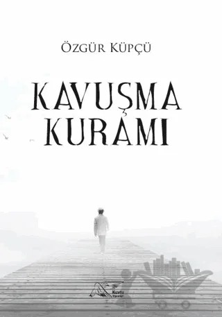 Kavuşma Kuramı – Özgür Küpçü – Kuytu Yayınları kitap kapağı