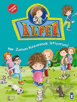 Alper - Her Zaman Kazanmak İstiyorum – Nurşen Şirin – Timaş Çocuk kitap kapağı