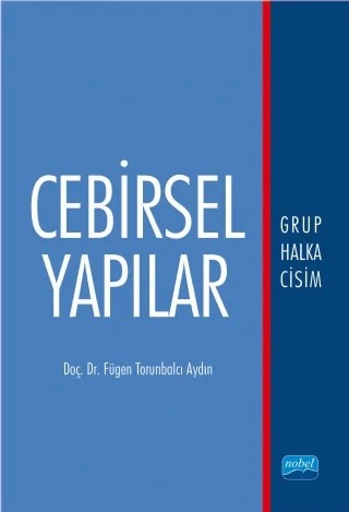 Cebirsel Yapılar – Fügen Torunbalcı Aydın – Nobel Akademik Yayıncılık kitap kapağı